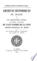 Le chapitre royale de l'église collégiale de Saint-Pierre-de-la Cour, sainte-chapelle du Mans