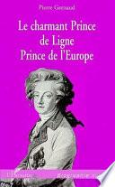 LE CHARMANT PRINCE DE LIGNE, PRINCE DE L'EUROPE