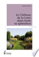 Le Château de la Loire dans toute sa splendeur