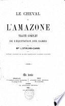 Le cheval et l'amazone: traité complet de l'équitation des dames
