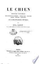 Le chien histoire naturelle, races d'utilite et d'agrement, reproduction, education, hygiene, maladies, legislations