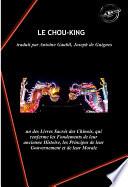 Le Chou-King, un des Livres Sacrés des Chinois, qui renferme les Fondements de leur ancienne Histoire, les Principes de leur Gouvernement et de leur Morale.