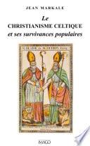 Le christianisme celtique et ses survivances populaires