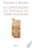 Le Christianisme en Afrique du Nord ancienne