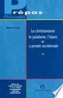 Le christianisme, le judaïsme, l'islam et la pensée occidentale