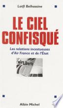 Le ciel confisqué : les relations incestueuses d'Air France et de l'État