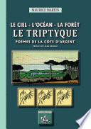 Le Ciel - l'Océan - la Forêt : le Triptyque (poèmes de la Côte d'Argent)