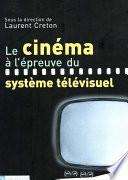 Le cinéma à l’épreuve du système télévisuel
