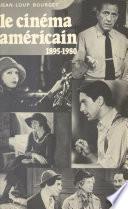 Le cinéma américain : 1895-1980, de Griffith à Cimino