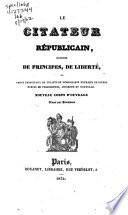 Le citateur républicain, recueil de principes, de liberté, ou, Choix principaux de traités de démocratie extraits de divers écrits de philosophie, ancienne et nouvelle
