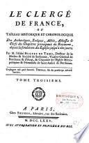 Le Clergé de France, ou tableau historique et chronologique des archevêques, évêques, abbés, abbesses & chefs des chapitres principaux du Royaume, depuis la fondation des églises jusqu'à nos jours; Par M. l'abbé Hugues Du Tems,... Tome premier [- quatrième]