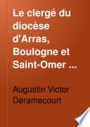 Le clergé du diocèse d'Arras, Boulogne & Saint-Omer pendant la Révolution (1789-1802).