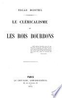 Le Cléricalisme et les Rois Bourbons