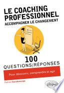 Le coaching professionnel. Accompagner le changement