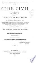 Le code civil annoté, étant le code civil du Bas-Canada