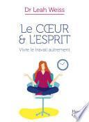 Le Coeur et l'Esprit : Vivre le travail autrement