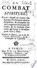 Le combat spirituel, dans lequel on trouve des moyens très-sûrs pour vaincre ses passions, & triompher du vice