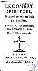 Le Combat spirituel,... trad. de l'italien [du P. Scupoli] par le R. P. Jean Brignon... Nouv. éd. augm. [de : de la paix de l'âme et du bonheur... et pensées sur la mort]