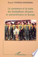 Le commerce et la traite des footballeurs africains et sud-américains en Europe