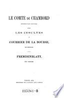 Le comte de Chambord défendu par l'histoire contre les insultes du Courrier de la bourse, de Berlin, et du Fremdenblatt, de Vienne