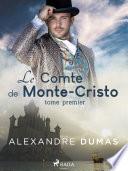 Le Comte de Monte-Cristo (Tome Premier)