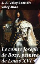 Le comte Joseph de Boze, peintre de Louis XVI