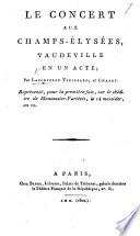 Le Concert aux Champs-Élysées, vaudeville en un acte; par Lafortelle, Vieillard et Chazet, etc