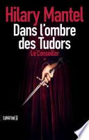 Le conseiller - Tome 1 - Dans l'ombre des Tudors