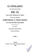 Le consolazioni del nostro santo padre Pio IX nelle feste celebratesi in Trento dal 20 al 29 di giugno 1863 ... Racconto del sacerdote Giacomo Margotti
