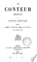 Le conteur breton; ou, Contes bretons, recueillis par A. Troude et G. Milin