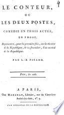 Le Conteur, ou, Les deux postes, comédie en trois actes, en prose, représentée, pour la première fois, sur le Théâtre de la République, le 22 fructidor, l'an second de la république