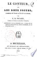 Le conteur, ou Les deux postes, comédie en trois actes et en prose, par L.B. Picard, ... représentée pour la première fois, a Paris, sur le Théatre-Français de la rue Richelieu, le 22 fructidor an 2