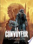 Le Convoyeur - Tome 2 - La Cité des mille flèches