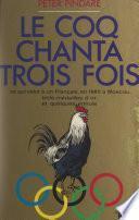 Le coq chanta trois fois