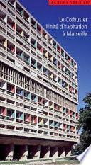 Le Corbusier: L'Unité d'habitation de Marseille / The Unité d'Habitation in Marseilles