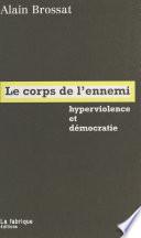 Le Corps de l'ennemi : Hyperviolence et démocratie