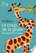 Le Coup de la girafe. Des savants dans la savane