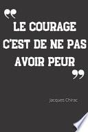 Le courage c'est de ne pas avoir peur