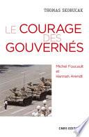 Le courage des gouvernés. Michel Foucault et Hannah Arendt