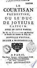 Le courtisan prédestiné, ou le Duc de Joyeuse, divisé en deux parties