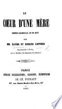 Le Cœur d'une Mère: comédie-vaudeville en un acte. Par MM. X. et R. L.