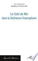 Le Culte du Moi dans la littérature francophone