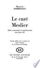 Le curé Meslier, athée, communiste et révolutionnaire sous Louis XIV.
