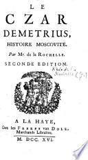Le Czar Demetrius, histoire moscovite ... Seconde édition