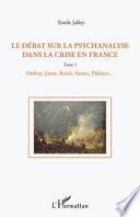 Le débat sur la psychanalyse dans la crise en France (Tome 1)