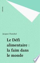 Le Défi alimentaire : la faim dans le monde
