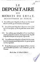 Le Dépositaire des secrets de l'Etat descovvrant av public 1. les raisons pour lesquelles la Reyne ne fait entrer dans le Conseil que des ministres estrangers, II. Les raisons pour lesquelles la Reyne ne veut point venir à Paris, quoy qu'elle le puisse sans aucun obstacle.../ par le sieur d'Orandre