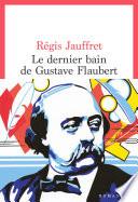 Le Dernier Bain de Gustave Flaubert