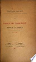 Le dernier duc d'Aquitaine, Xavier de France, 1753-1754