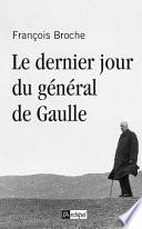 Le dernier jour du général de Gaulle